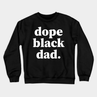 Dope Black Dad, Proud Dad, Black Dad, Black Father Crewneck Sweatshirt